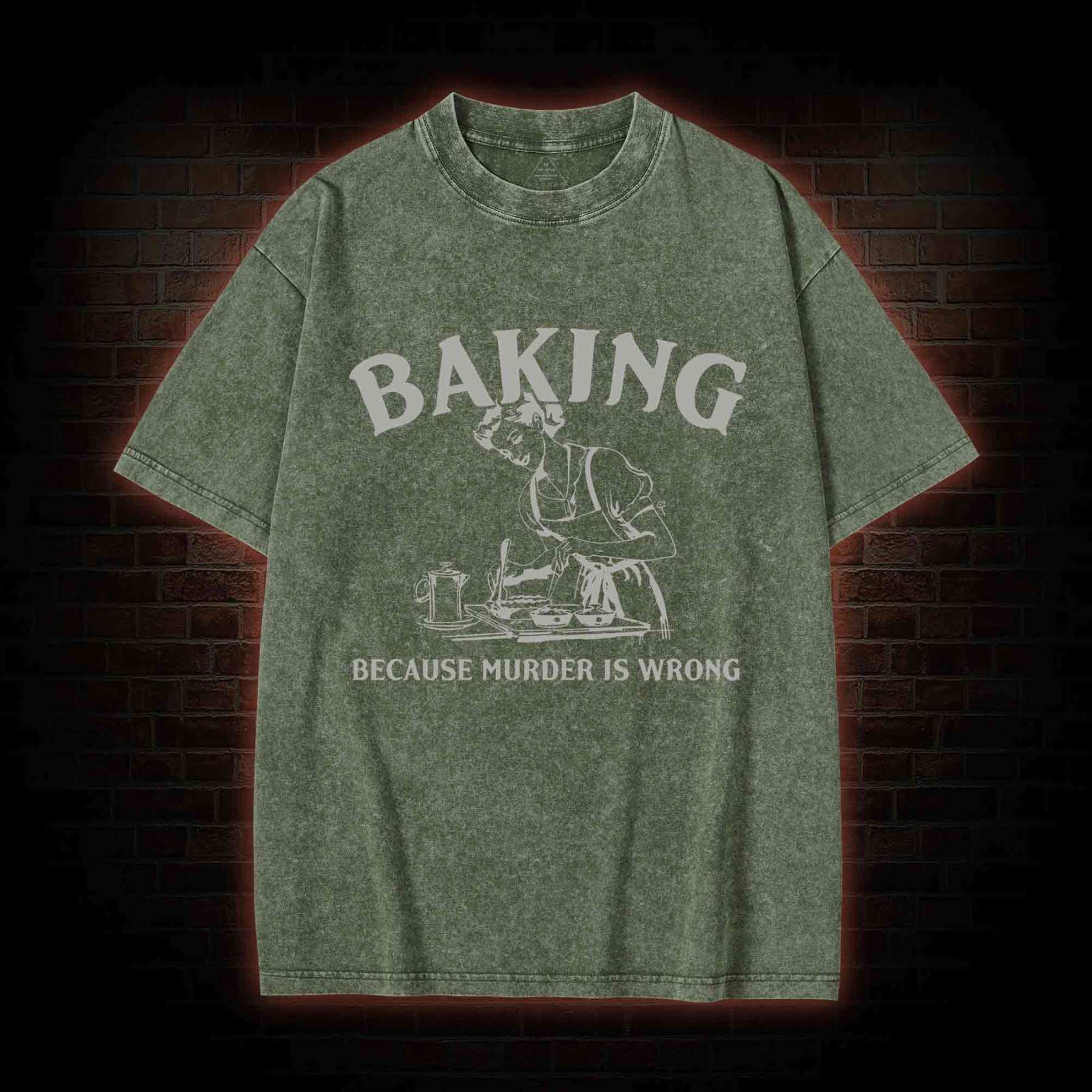 Baking Because Murder Is Wrong Washed T-shirt