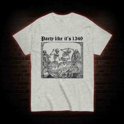Party Like It's 1349 T-shirt