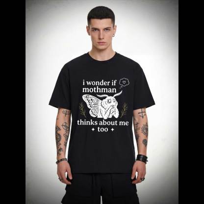 I Wonder if Mothman Thinks about Me too T-shirt