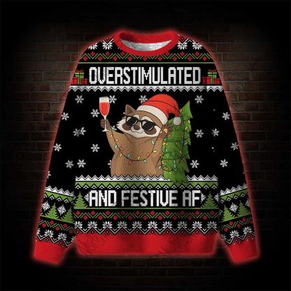 Overstimulated And Festiue Af Ugly Sweatshirts