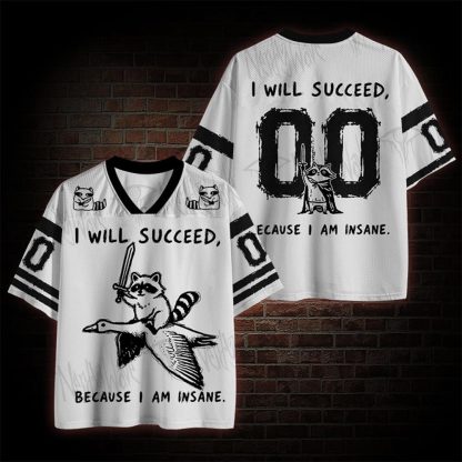 I Will Succeed Because I Am Insane Mesh Jersey