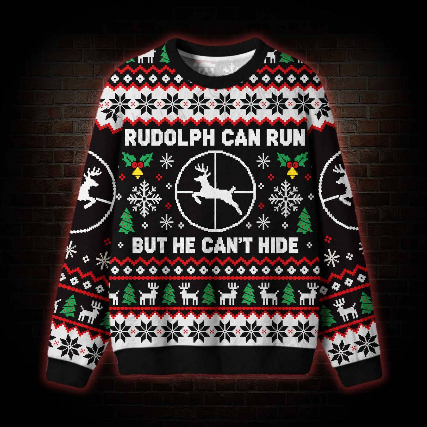 Rudolph Can Run but He Can't Hide Ugly Sweatshirts