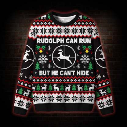 Rudolph Can Run but He Can't Hide Ugly Sweatshirts