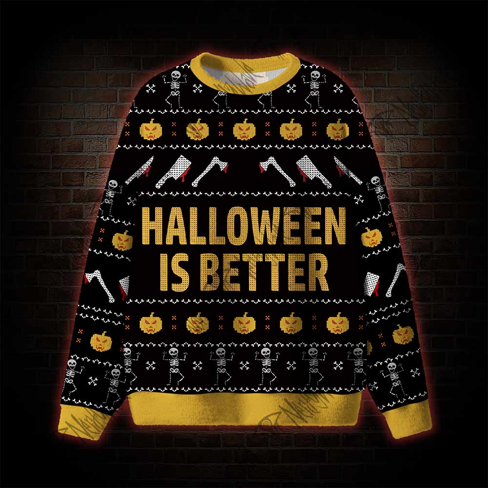 Halloween Is Better Ugly Sweatshirts