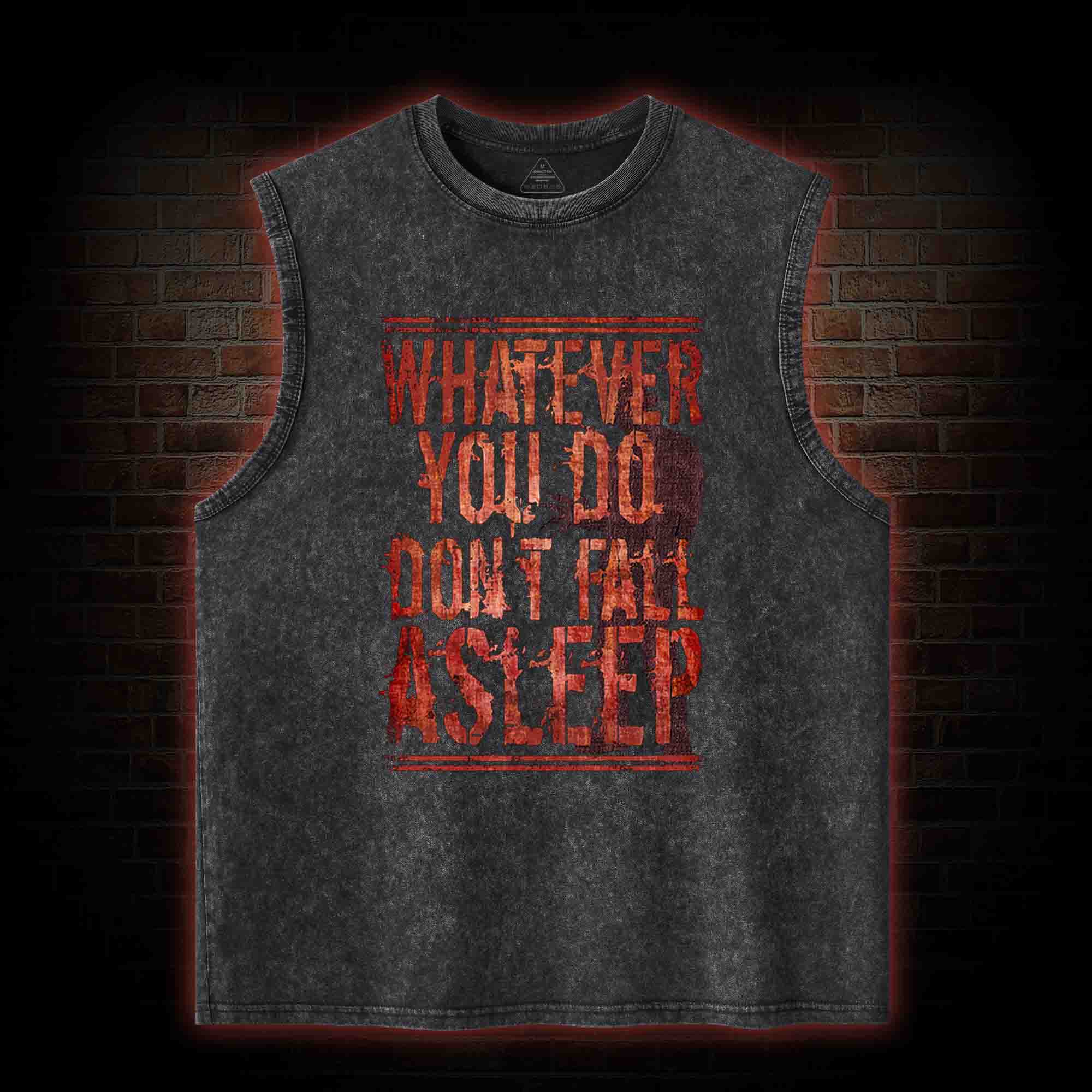 Whatever You Do Don't Fall Asleep Washed Tank Top