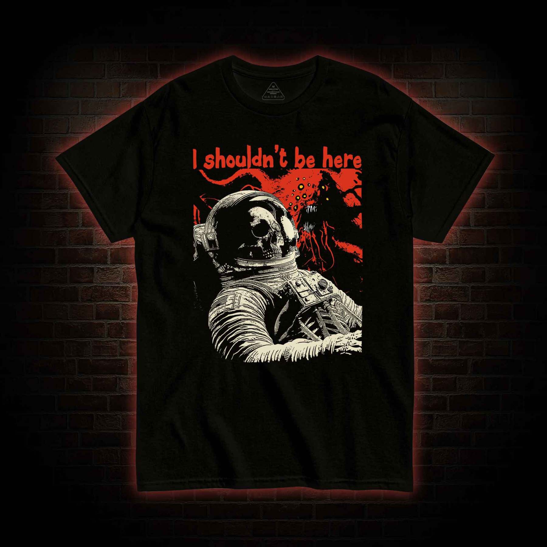 I Shouldn't Be Here T-shirt