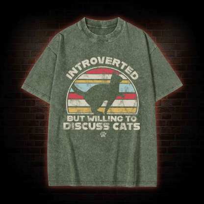 Introverted But Willing To Dicuss Cats Washed T-shirt
