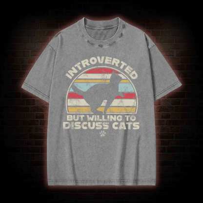 Introverted But Willing To Dicuss Cats Washed T-shirt