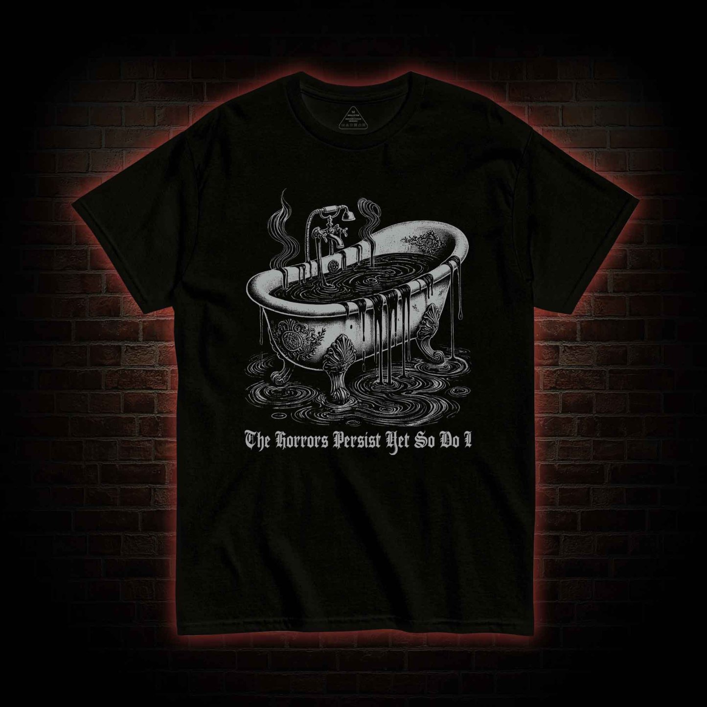 The Horrors Persist Yet So Do I T-shirt