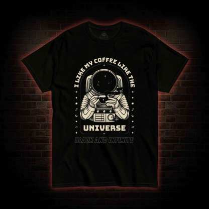 I Like My Coffee Like The Universe T-shirt