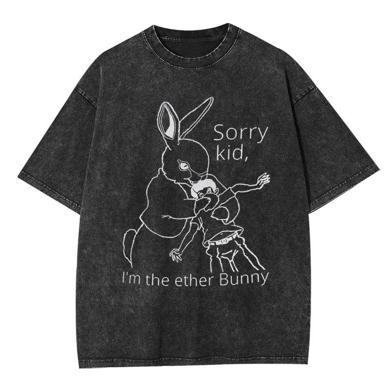 Sorry Kid I'm The Ether Bunny Washed T-shirt
