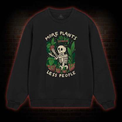 More Plants Less People Sweatshirt