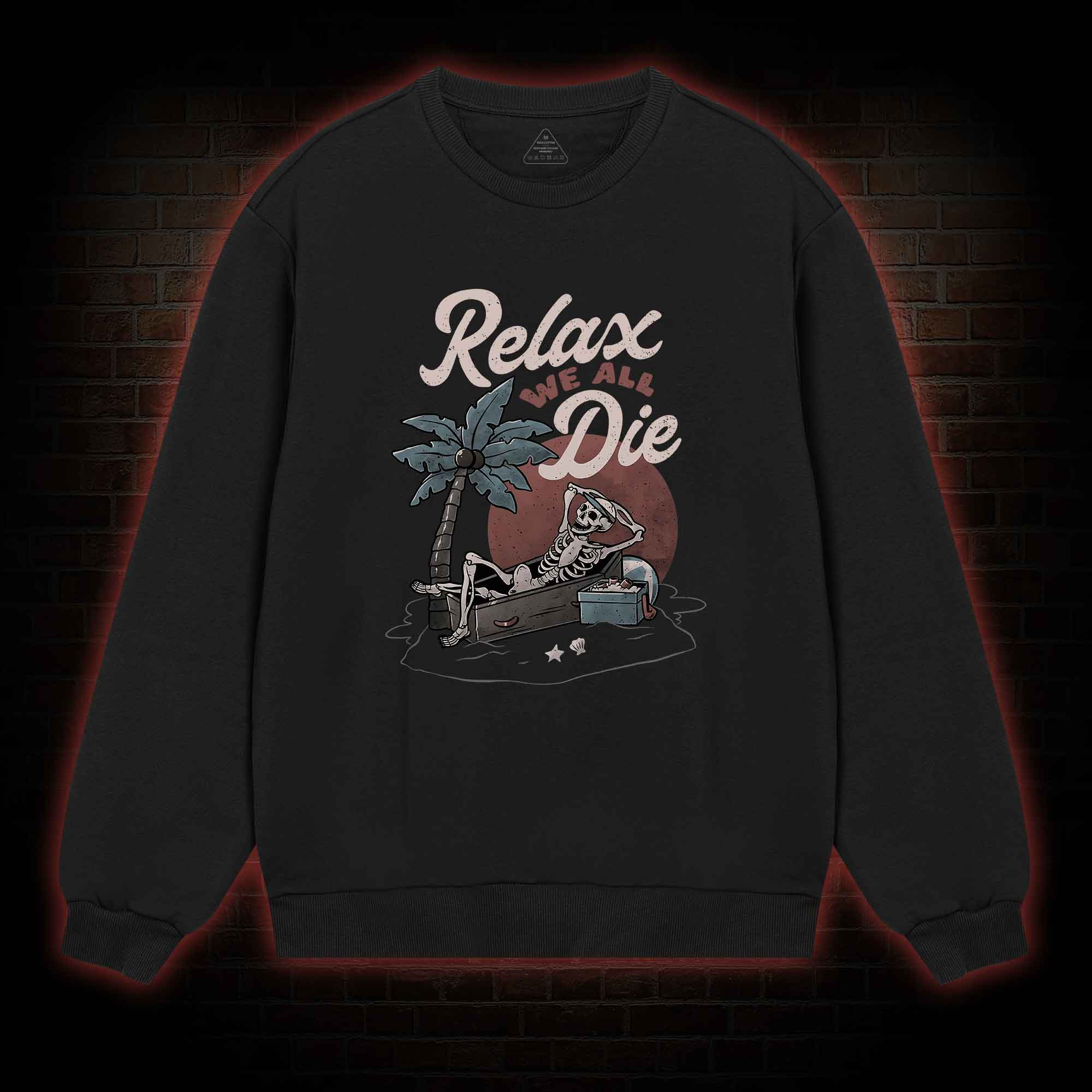 Relax We All Die Sweatshirt