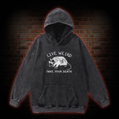 Live Weird Fake Your Death Washed Hoodie