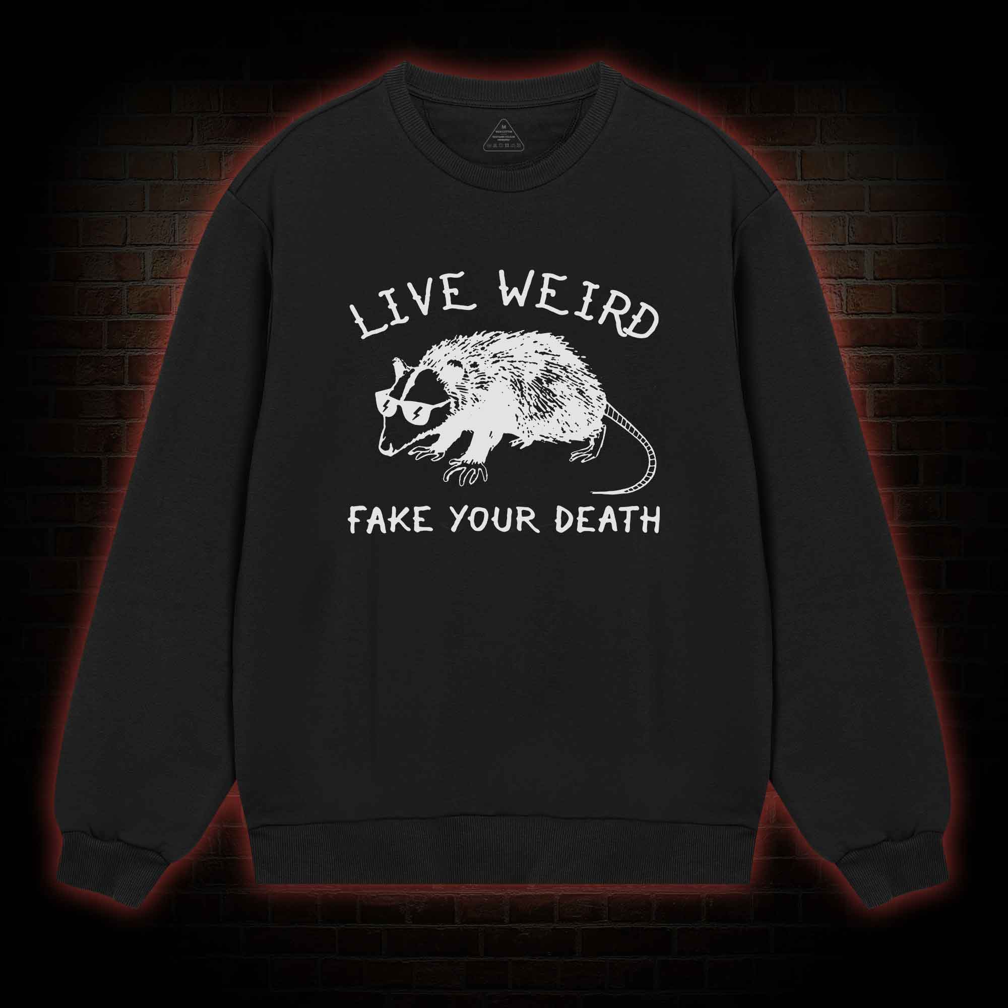 Live Weird Fake Your Death Sweatshirt