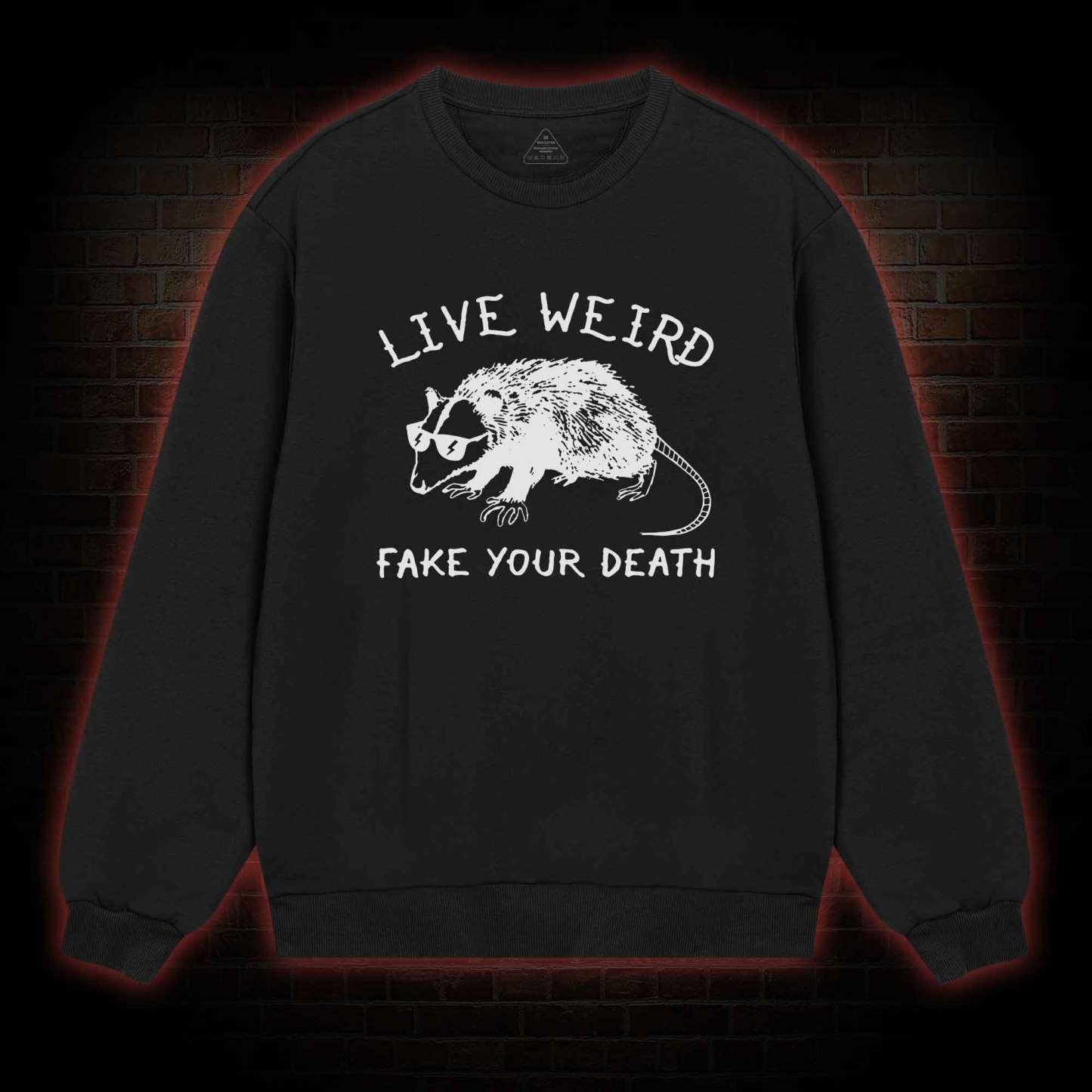 Live Weird Fake Your Death Sweatshirt