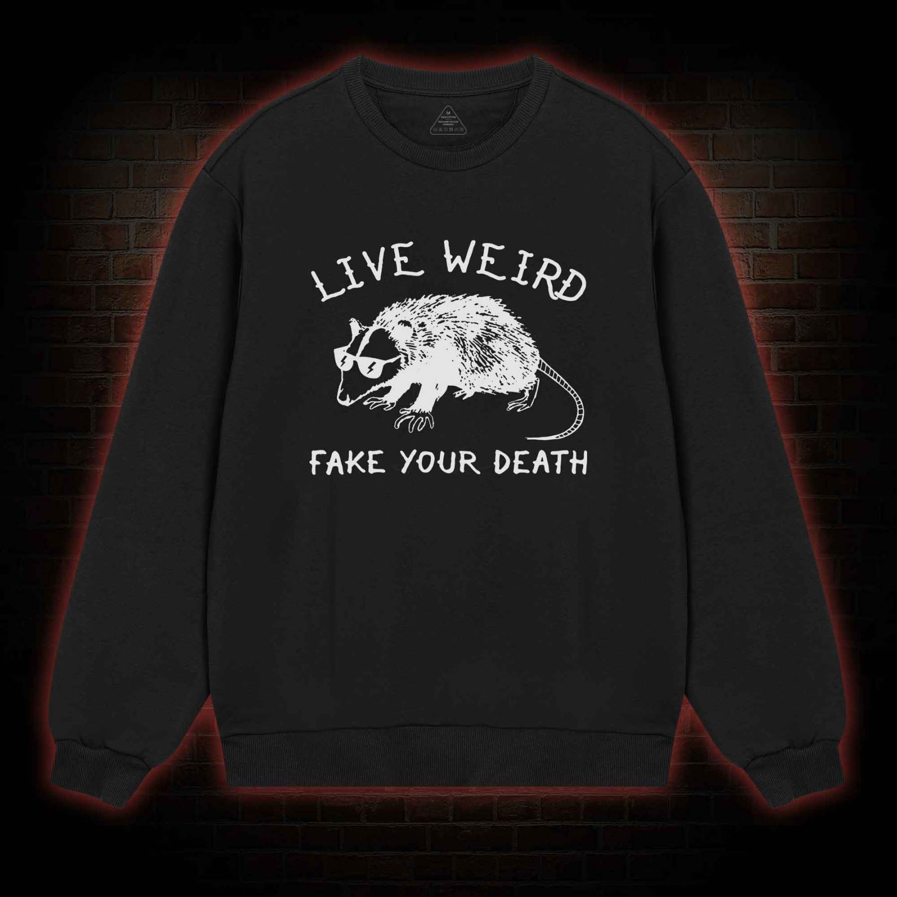 Live Weird Fake Your Death Sweatshirt