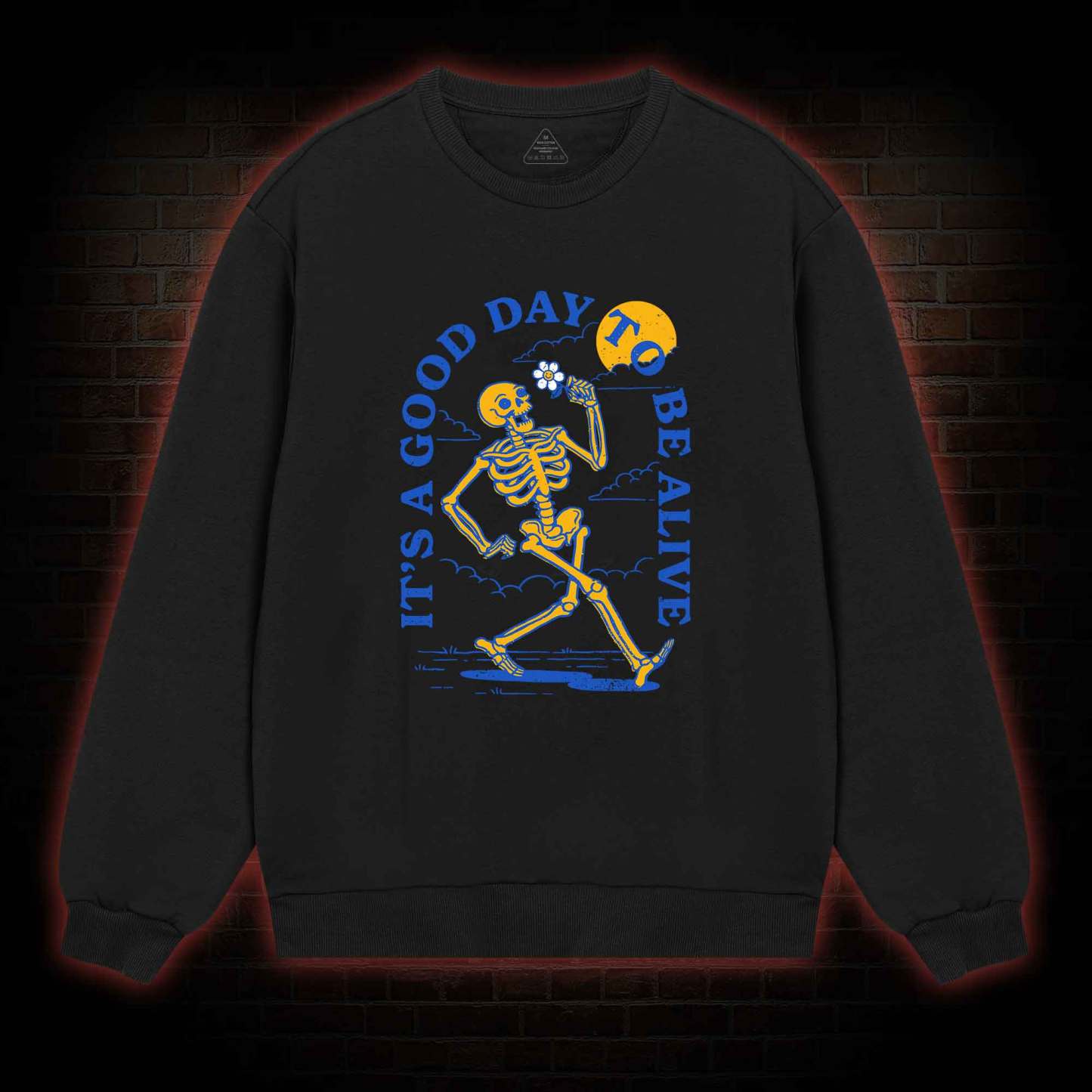 It's A Good Day To Be Alive Sweatshirt