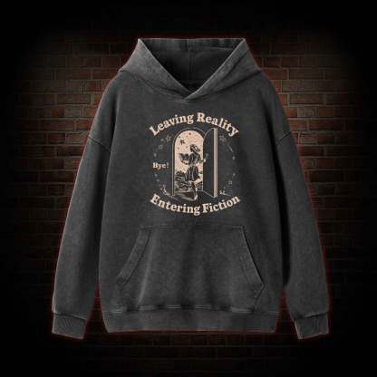 Leaving Reality Entering Fiction Washed Hoodie