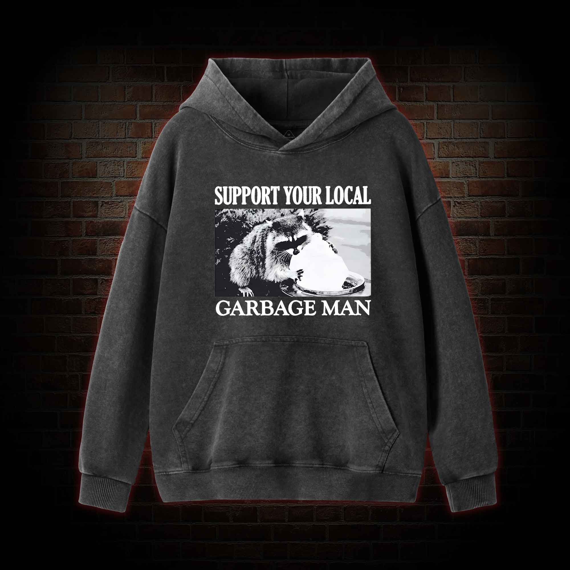 Support Your Local Garbage Man Washed Hoodie