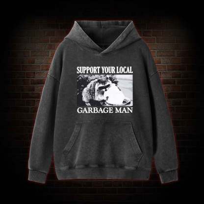 Support Your Local Garbage Man Washed Hoodie