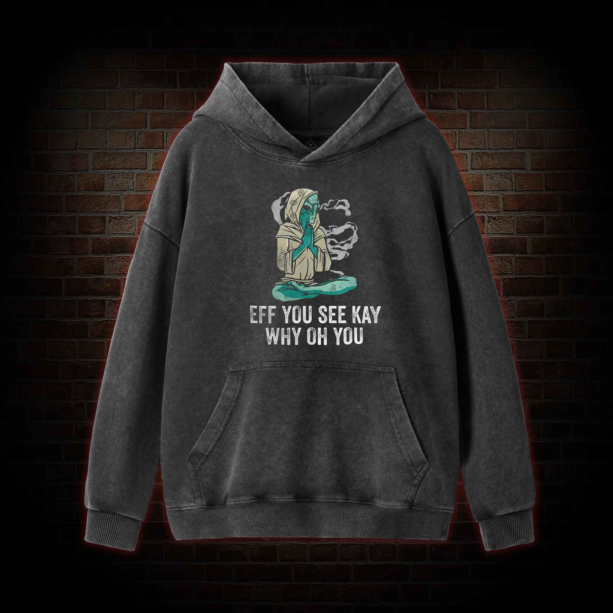 Eff You See Kay Why Oh You Washed Hoodie