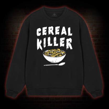 Cereal Killer Sweatshirt