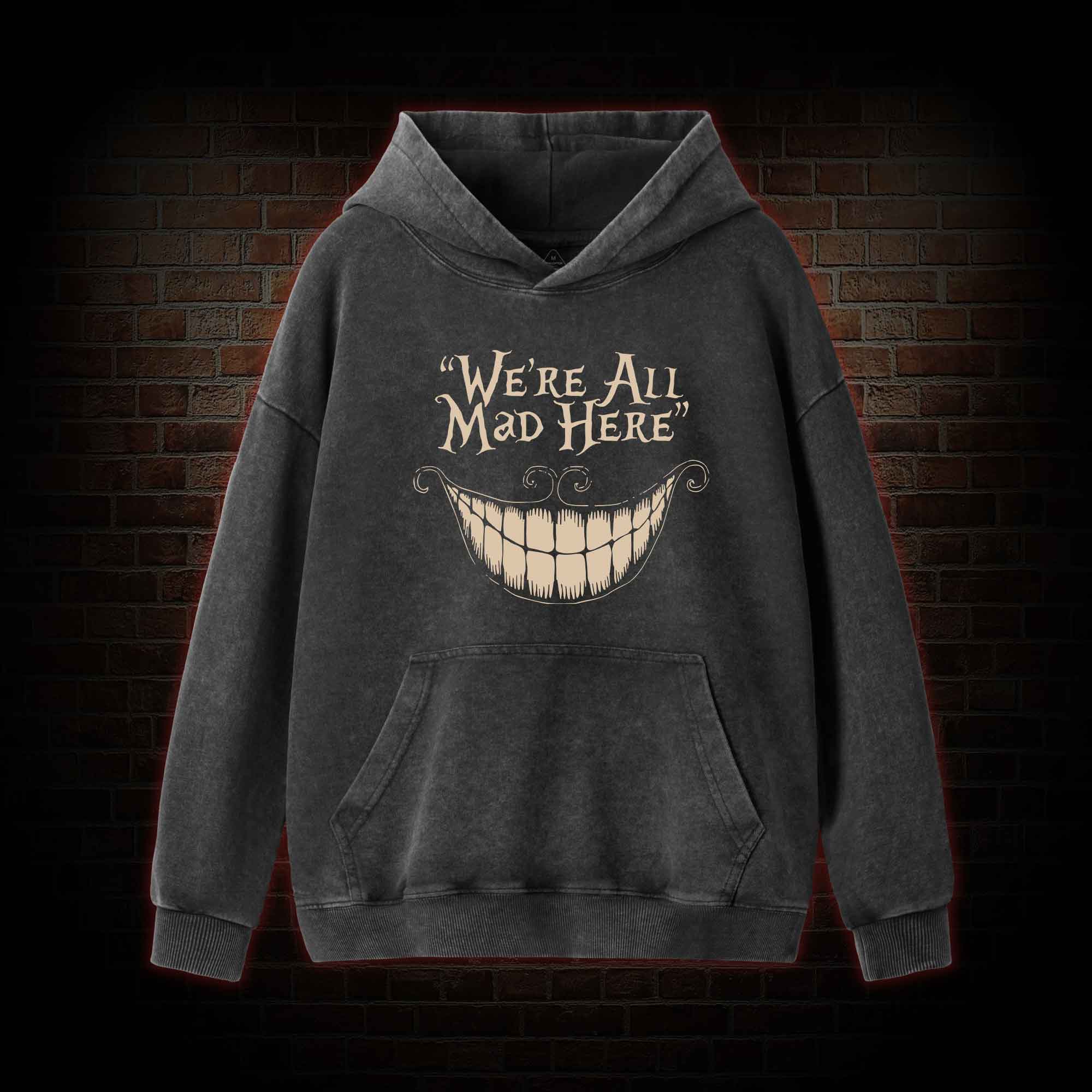 We're All Mad Here Washed Hoodie