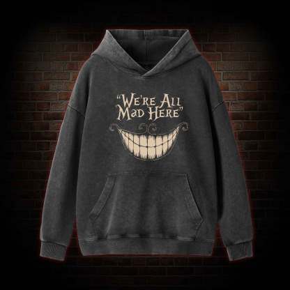We're All Mad Here Washed Hoodie