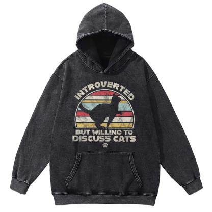 Introverted But Willing To Dicuss Cats Washed Hoodie