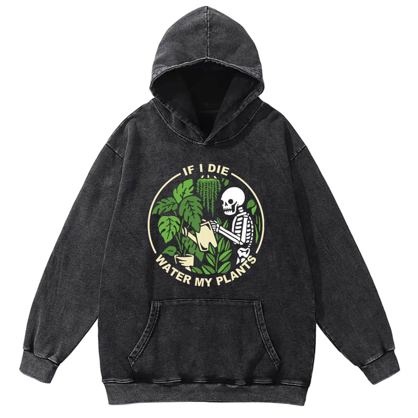 If I Die Water My Plants Washed Hoodie