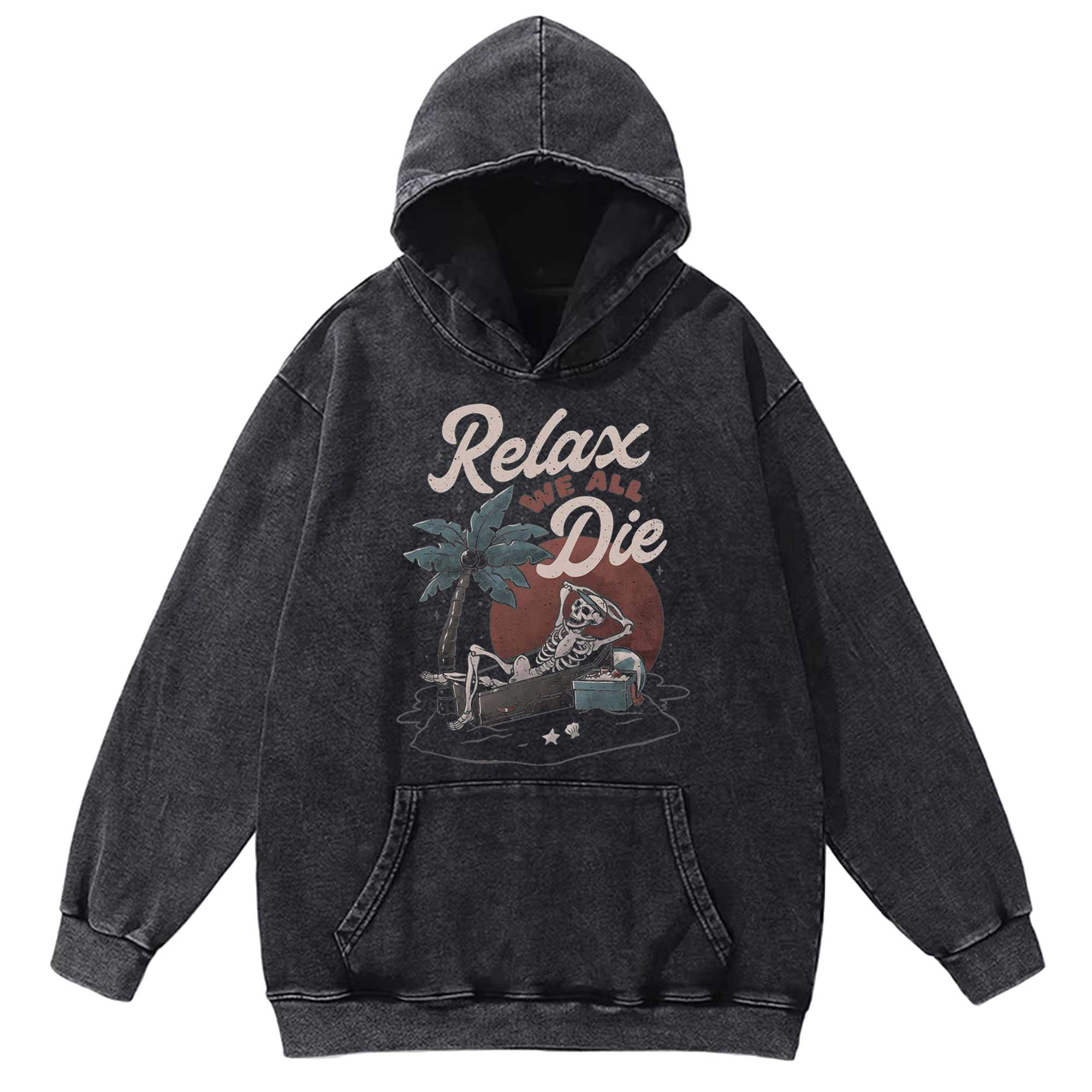 Relax We All Die Washed Hoodie
