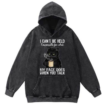 I Can’t Be Held Responsible For What My Face Does Washed Hoodie