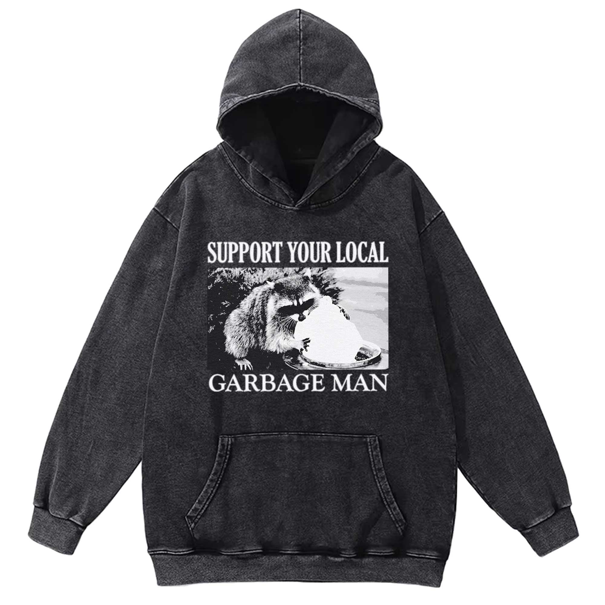 Support Your Local Garbage Man Washed Hoodie