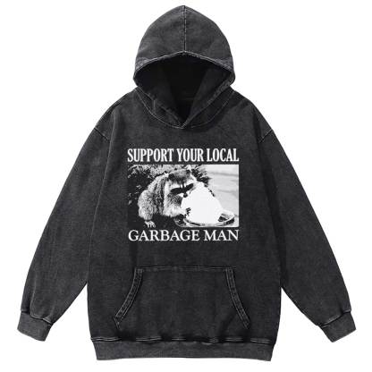 Support Your Local Garbage Man Washed Hoodie
