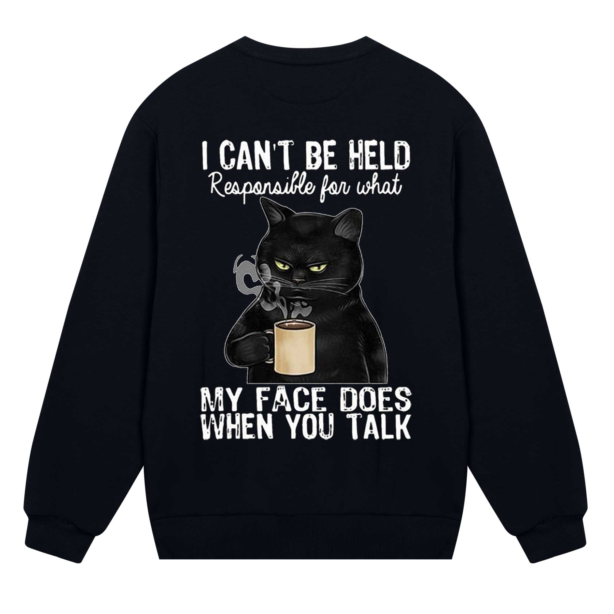 I Can’t Be Held Responsible For What My Face Does Sweatshirt