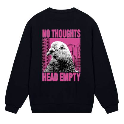 No Thoughts Head Empty Sweatshirt