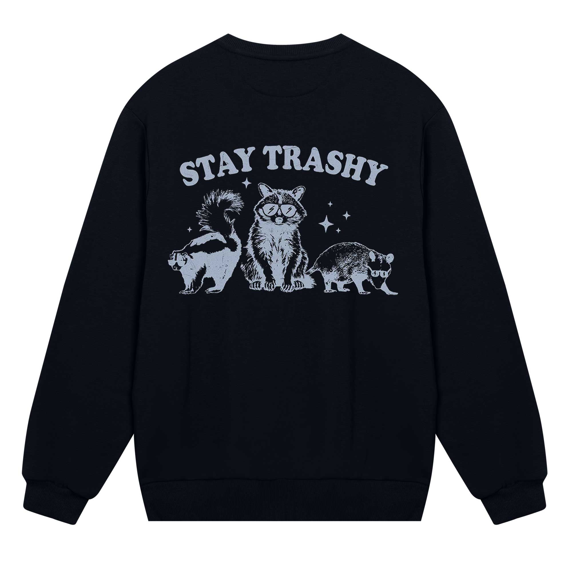 Stay Trashy Sweatshirt