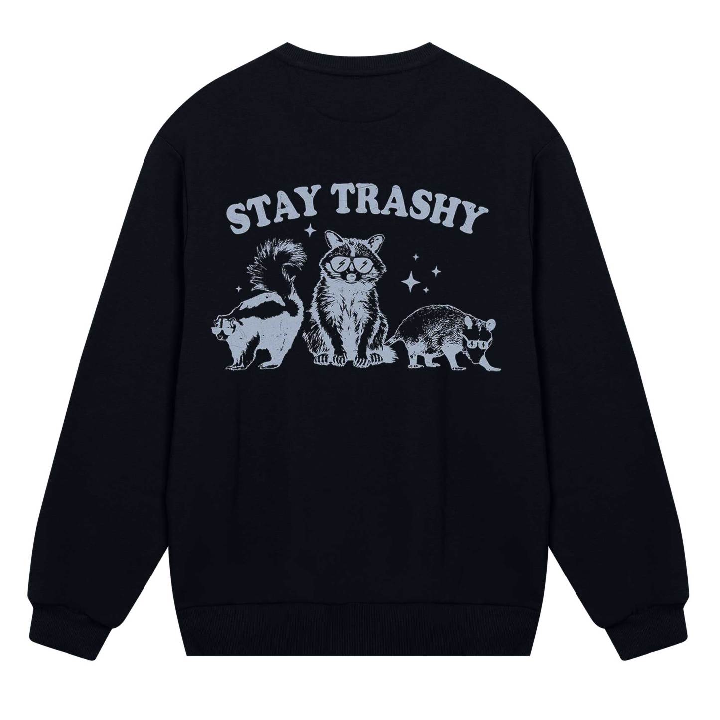 Stay Trashy Sweatshirt