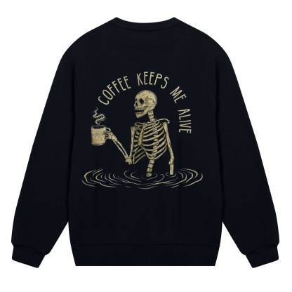 Coffee Keeps Me Alive Sweatshirt