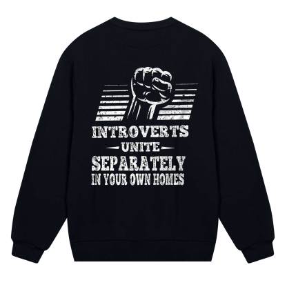 Introverts Unite Separately In Your Own Homes Sweatshirt