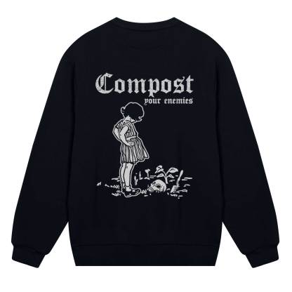 Compost Your Enemies Sweatshirt