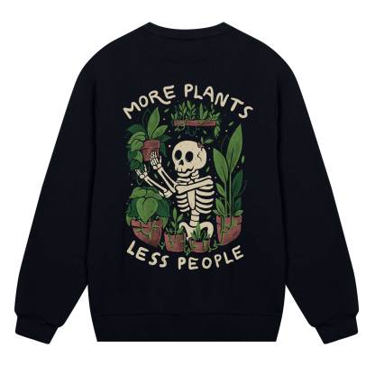 More Plants Less People Sweatshirt