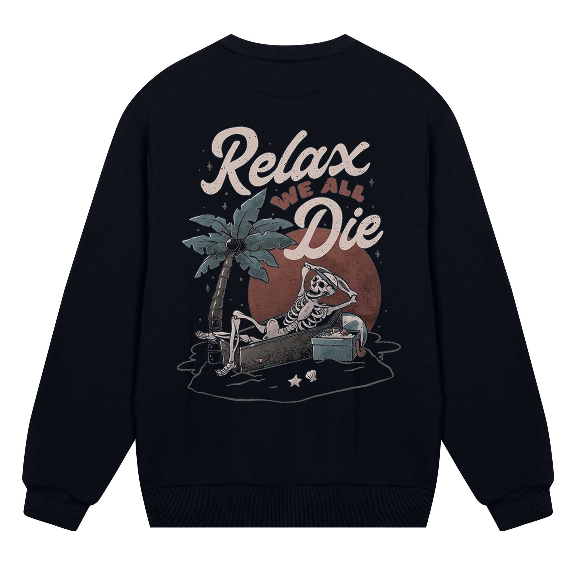Relax We All Die Sweatshirt