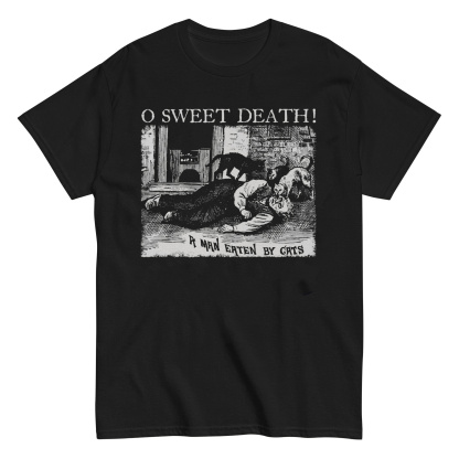 O Sweet Death! T-shirt