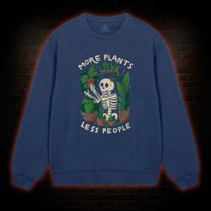 More Plants Less People Sweatshirt