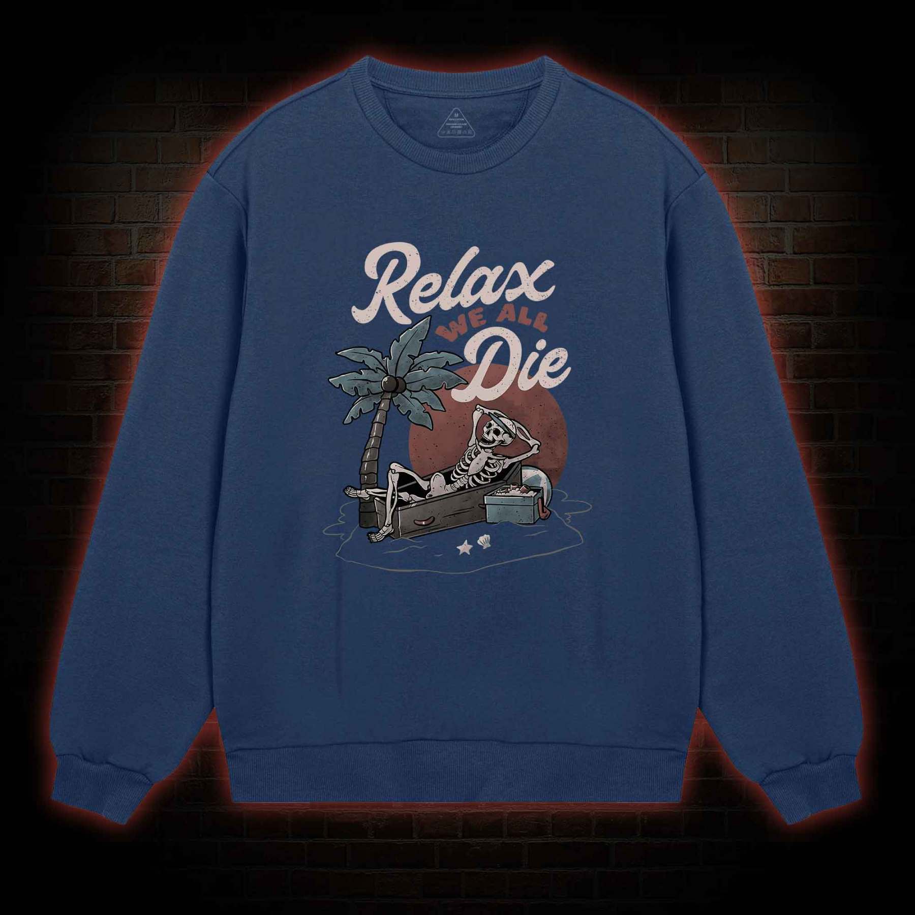Relax We All Die Sweatshirt