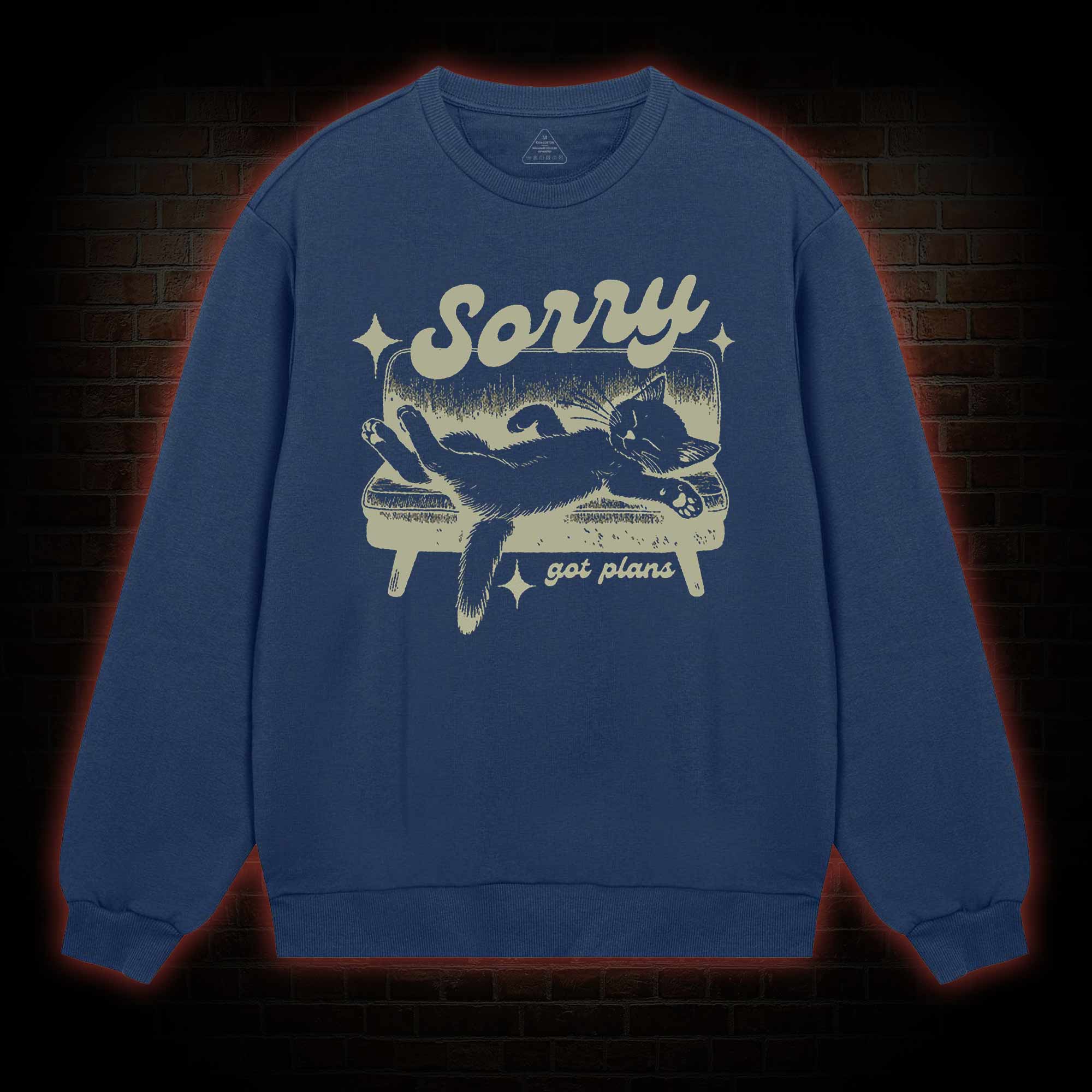 Sorry Got Plans Sweatshirt