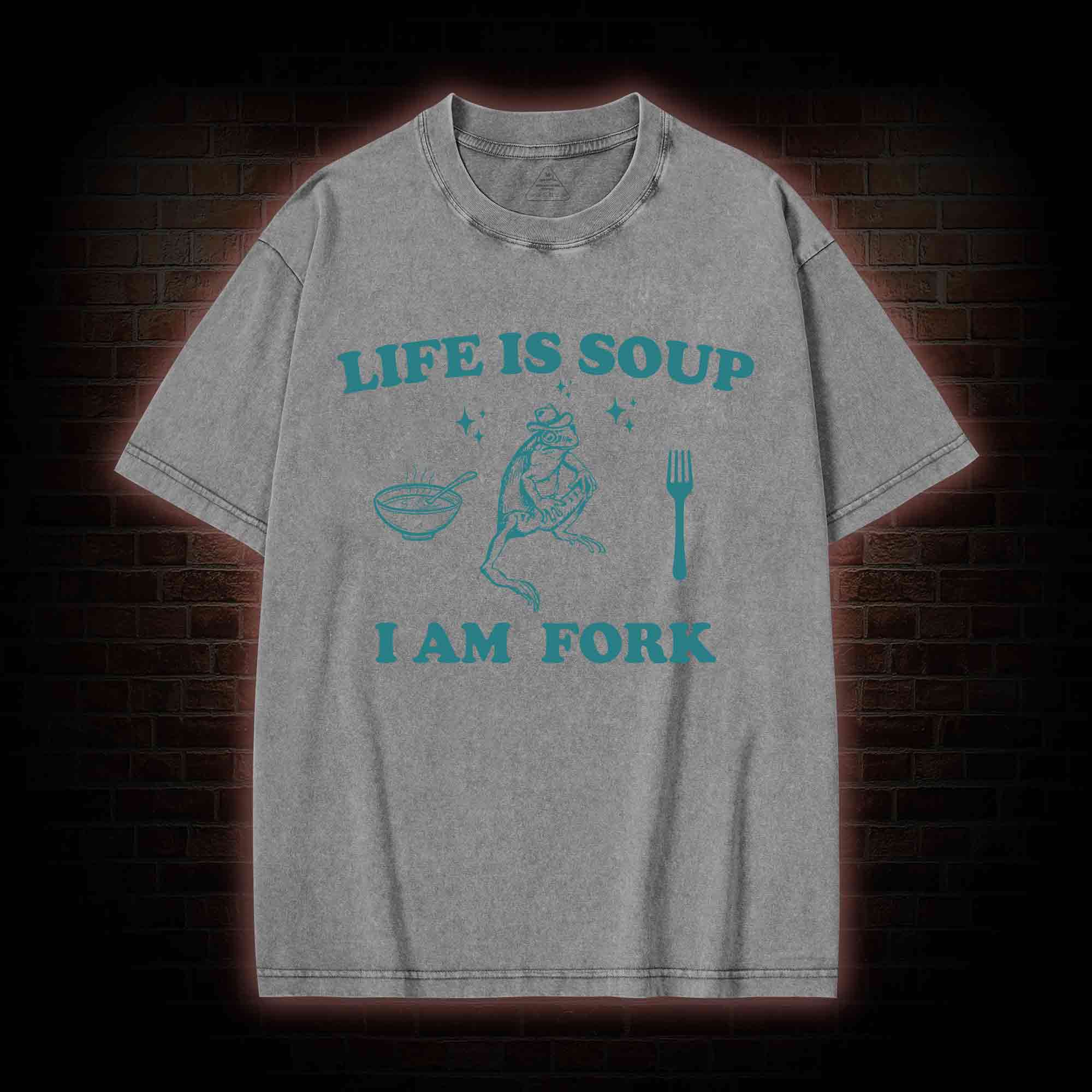 Life Is Soup I Am Fork Washed T-shirt