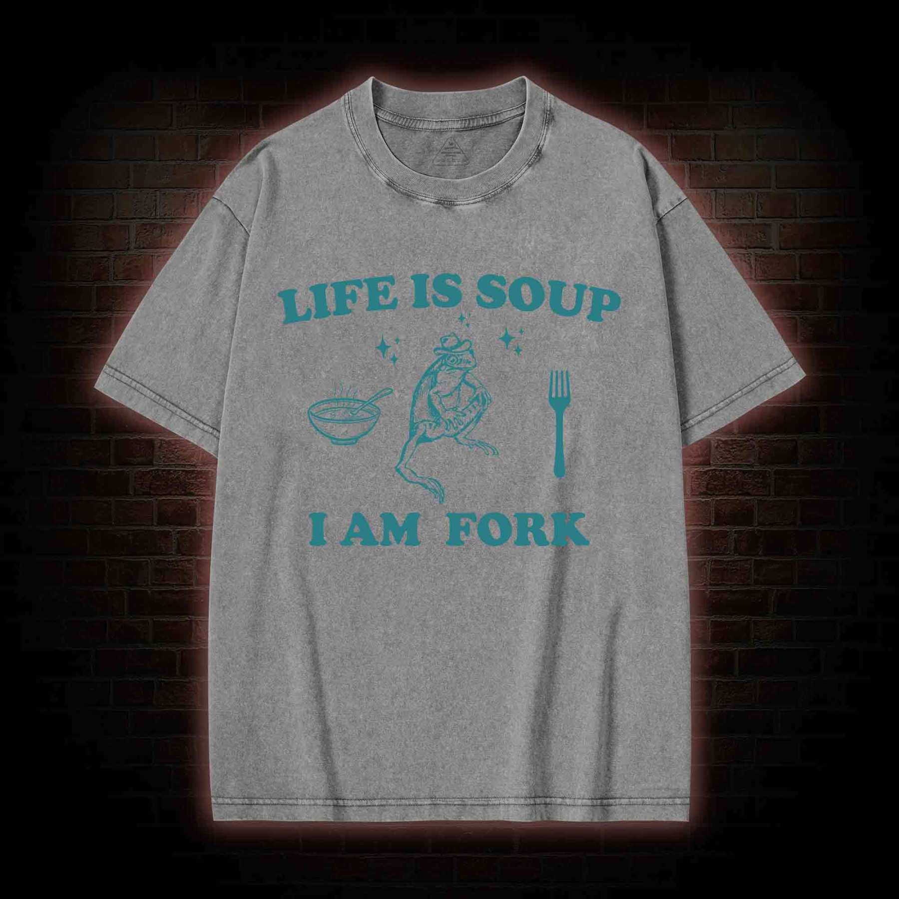 Life Is Soup I Am Fork Washed T-shirt